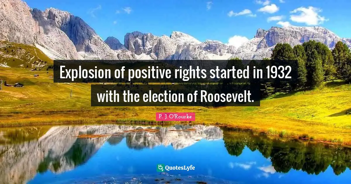 Explosion of positive rights started in 1932 with the election of Roosevelt.