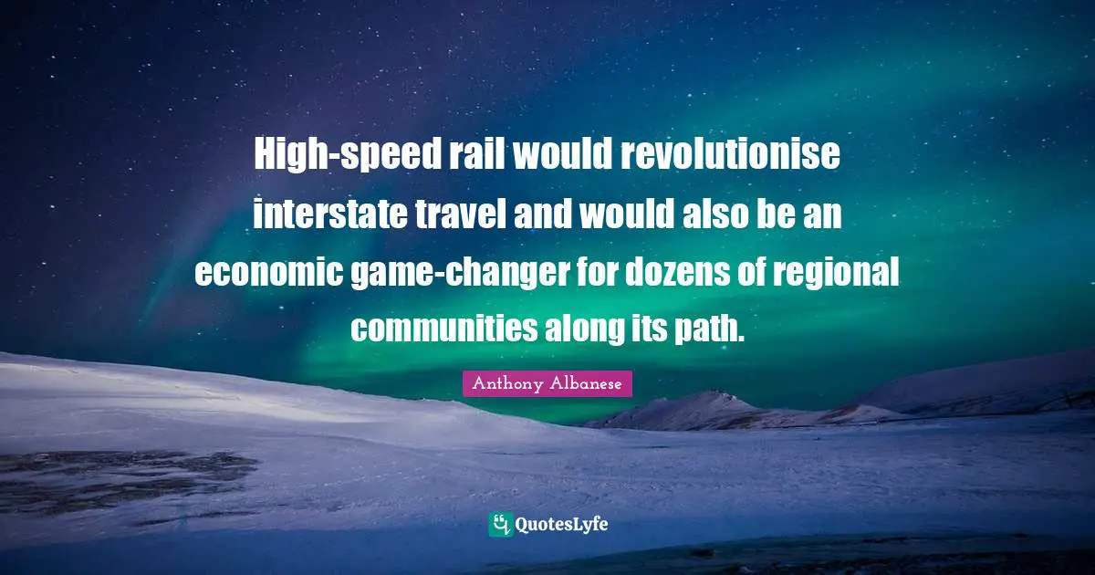 High-speed rail would revolutionise interstate travel and would also be an economic game-changer for dozens of regional communities along its path.
