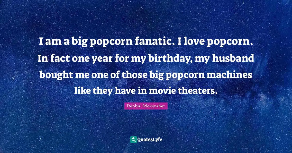 I am a big popcorn fanatic. I love popcorn. In fact one year for my birthday, my husband bought me one of those big popcorn machines like they have in movie theaters.