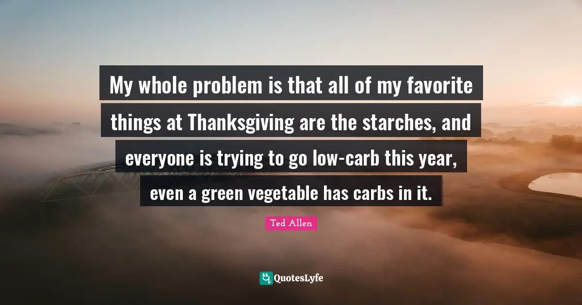 My whole problem is that all of my favorite things at Thanksgiving are the starches, and everyone is trying to go low-carb this year, even a green vegetable has carbs in it.