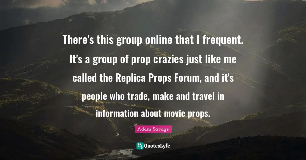 There's this group online that I frequent. It's a group of prop crazies just like me called the Replica Props Forum, and it's people who trade, make and travel in information about movie props.