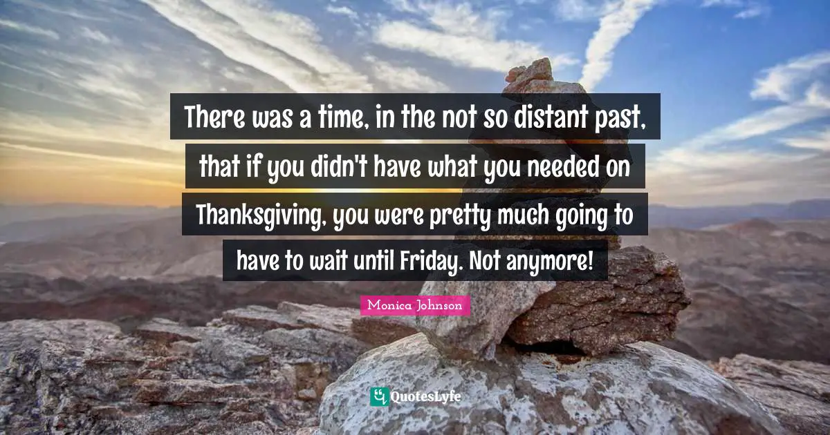 There was a time, in the not so distant past, that if you didn't have what you needed on Thanksgiving, you were pretty much going to have to wait until Friday. Not anymore!