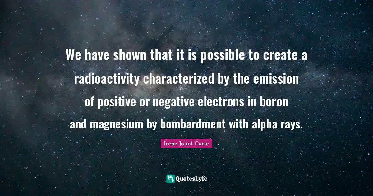 We have shown that it is possible to create a radioactivity characterized by the emission of positive or negative electrons in boron and magnesium by bombardment with alpha rays.