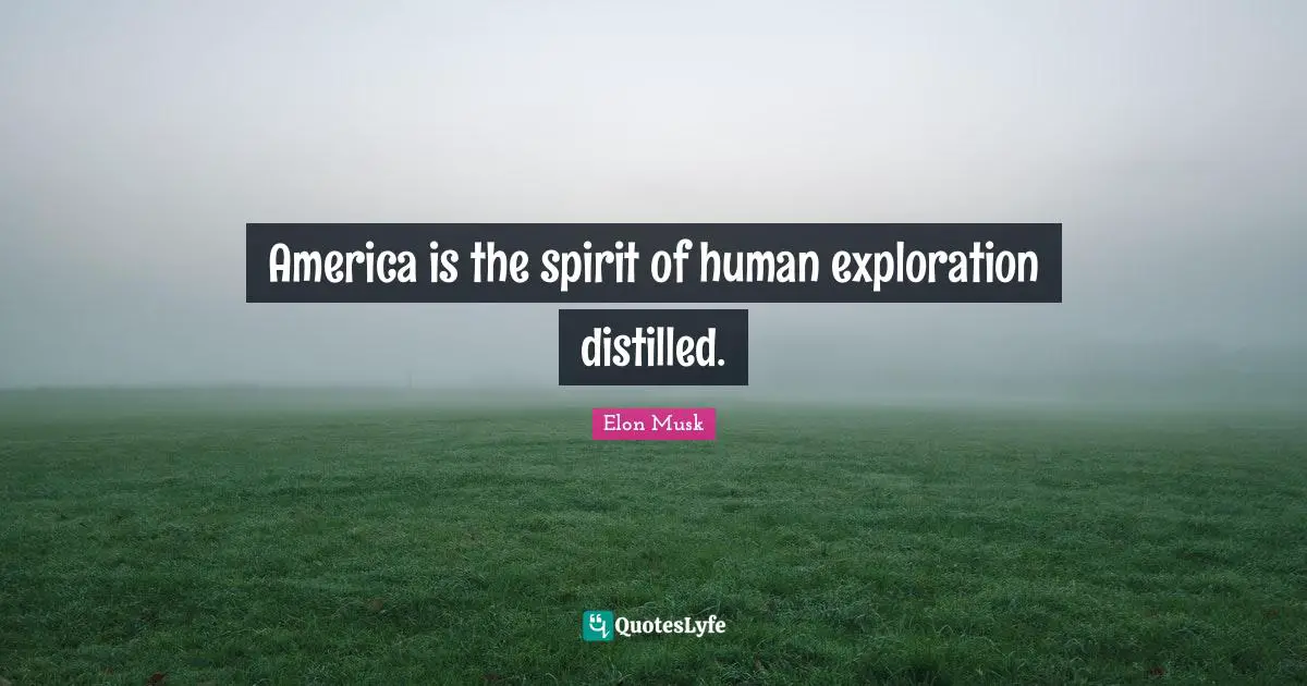 America is the spirit of human exploration distilled.