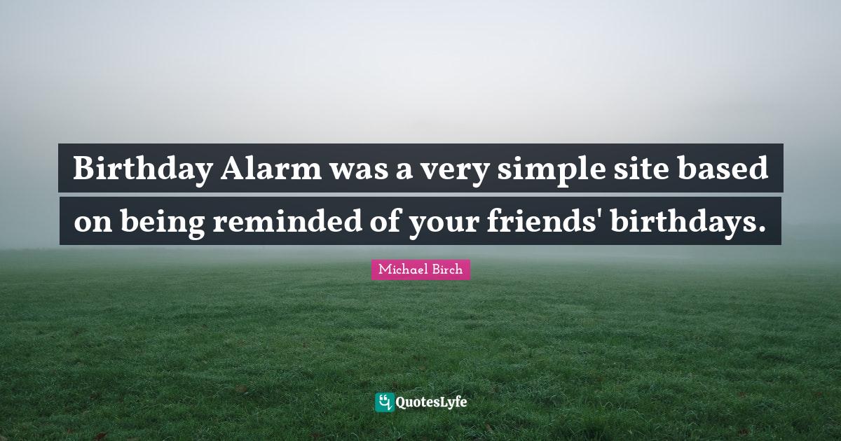 Birthday Alarm was a very simple site based on being reminded of your