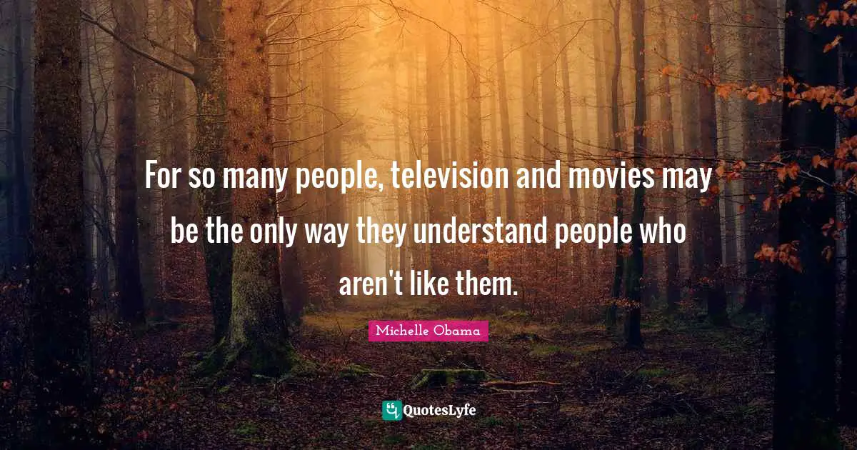 For so many people, television and movies may be the only way they understand people who aren't like them.