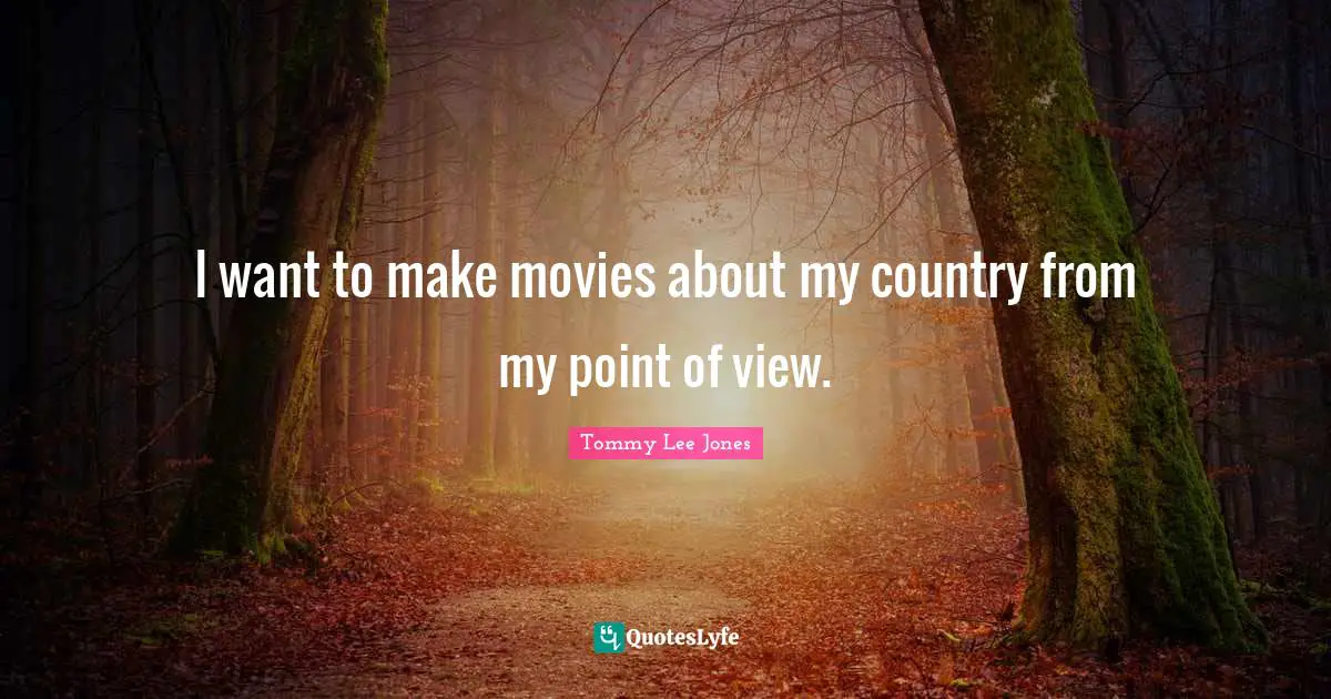 I want to make movies about my country from my point of view.