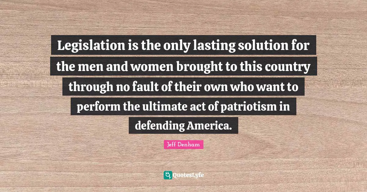 Legislation is the only lasting solution for the men and women brought to this country through no fault of their own who want to perform the ultimate act of patriotism in defending America.