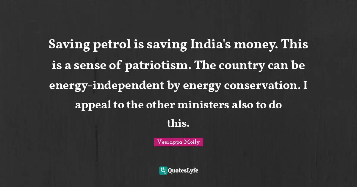Saving petrol is saving India's money. This is a sense of patriotism. The country can be energy-independent by energy conservation. I appeal to the other ministers also to do this.