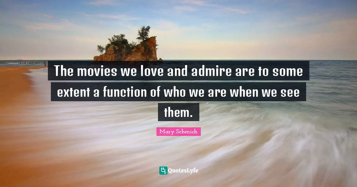 The movies we love and admire are to some extent a function of who we are when we see them.