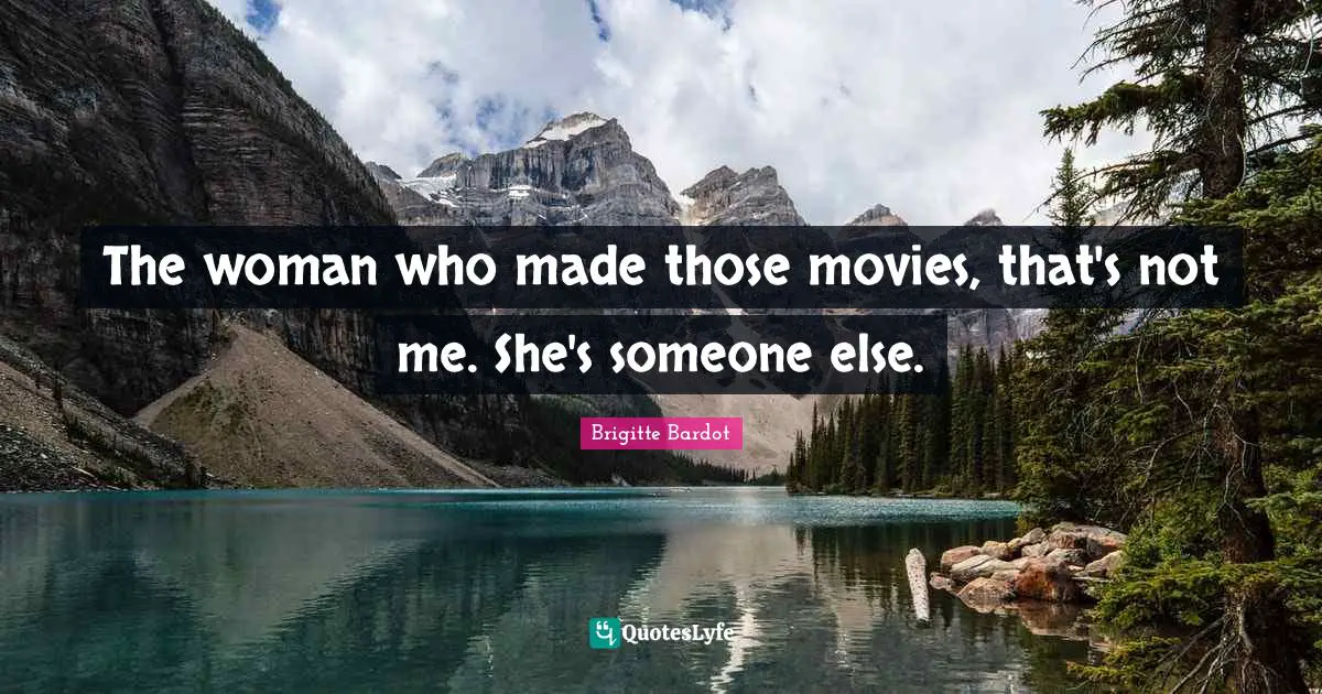 The woman who made those movies, that's not me. She's someone else.