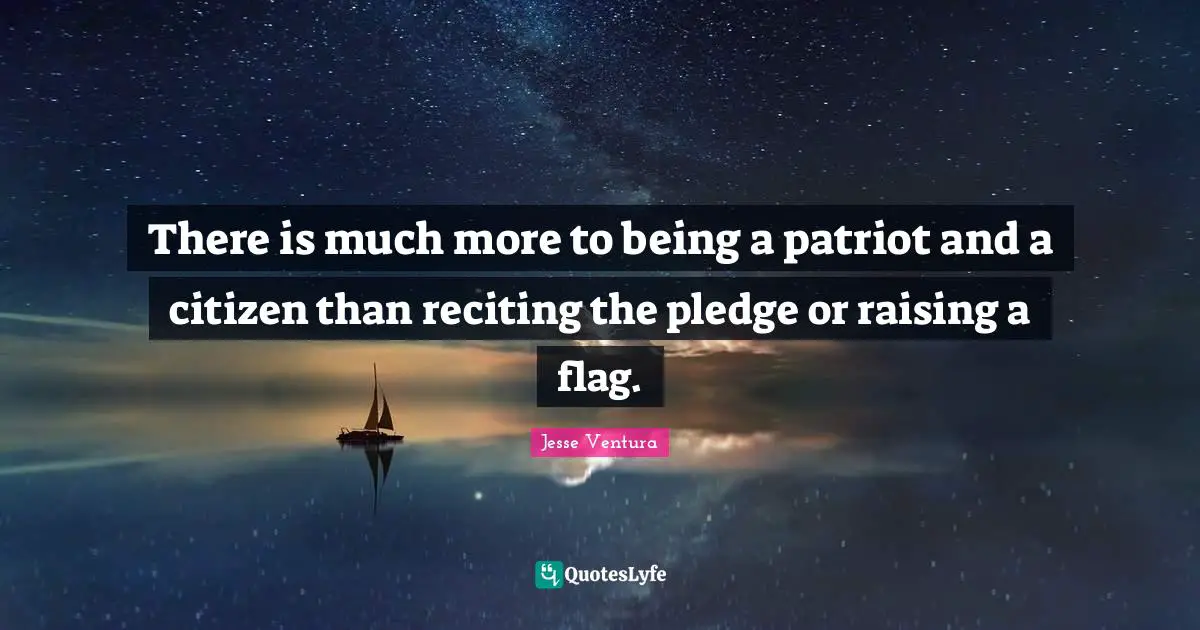 There is much more to being a patriot and a citizen than reciting the pledge or raising a flag.