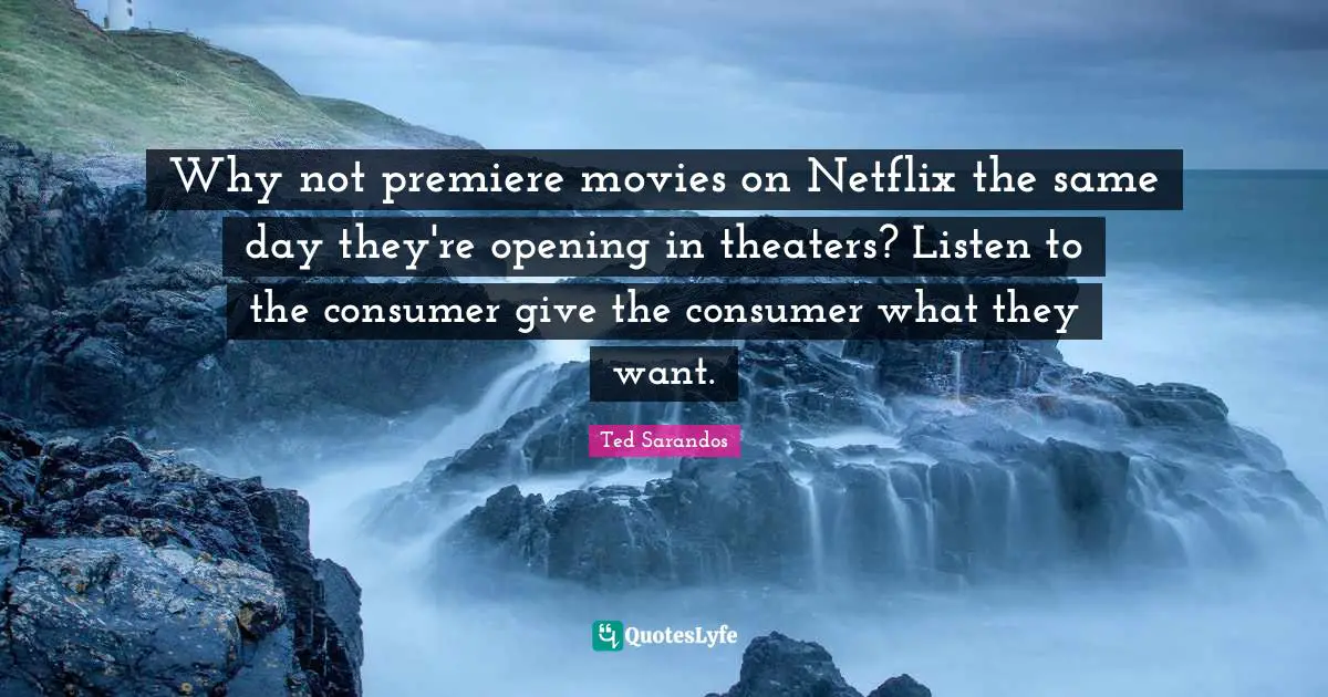 Why not premiere movies on Netflix the same day they're opening in theaters? Listen to the consumer give the consumer what they want.