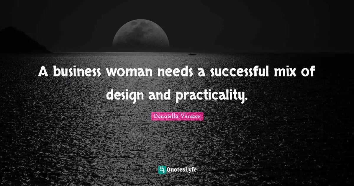A business woman needs a successful mix of design and practicality.