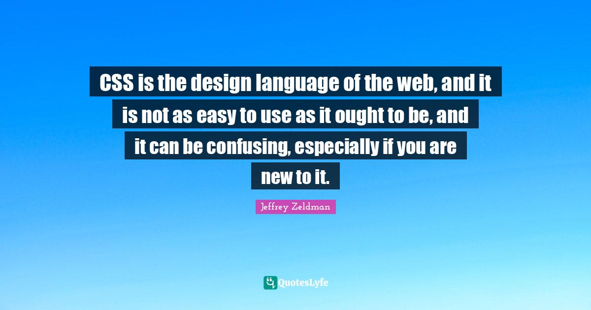 CSS is the design language of the web, and it is not as easy to use as ...