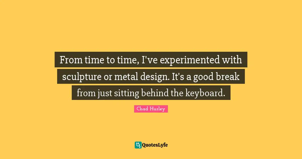 From time to time, I've experimented with sculpture or metal design. It's a good break from just sitting behind the keyboard.