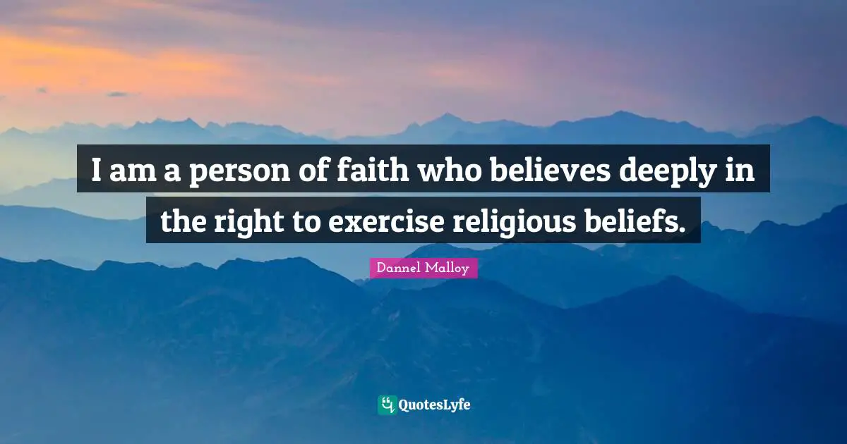 I am a person of faith who believes deeply in the right to exercise religious beliefs.