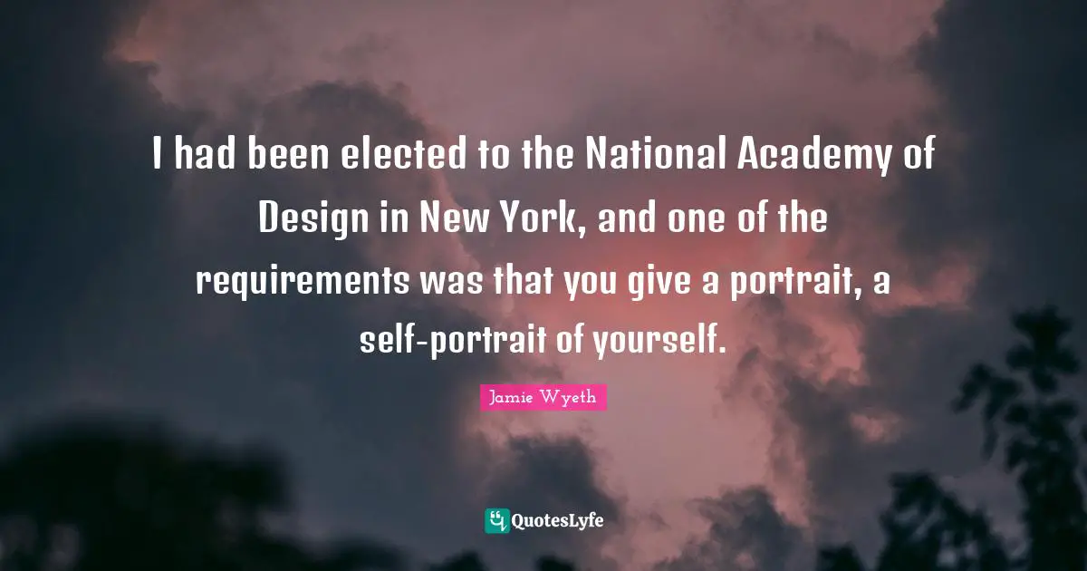 I had been elected to the National Academy of Design in New York, and one of the requirements was that you give a portrait, a self-portrait of yourself.