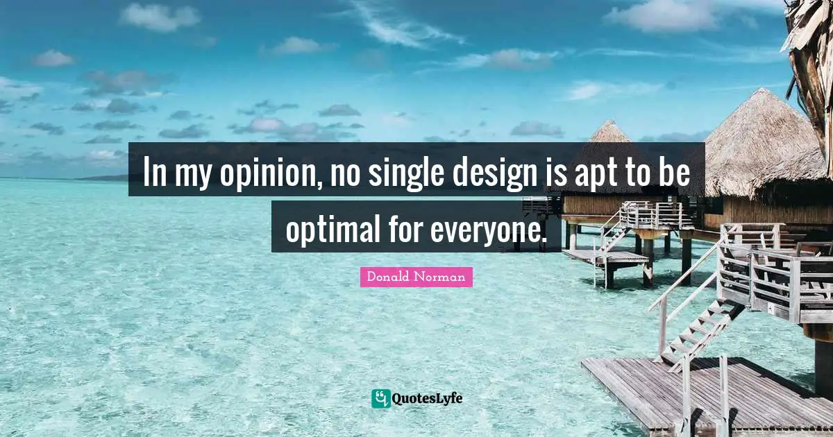 In my opinion, no single design is apt to be optimal for everyone.