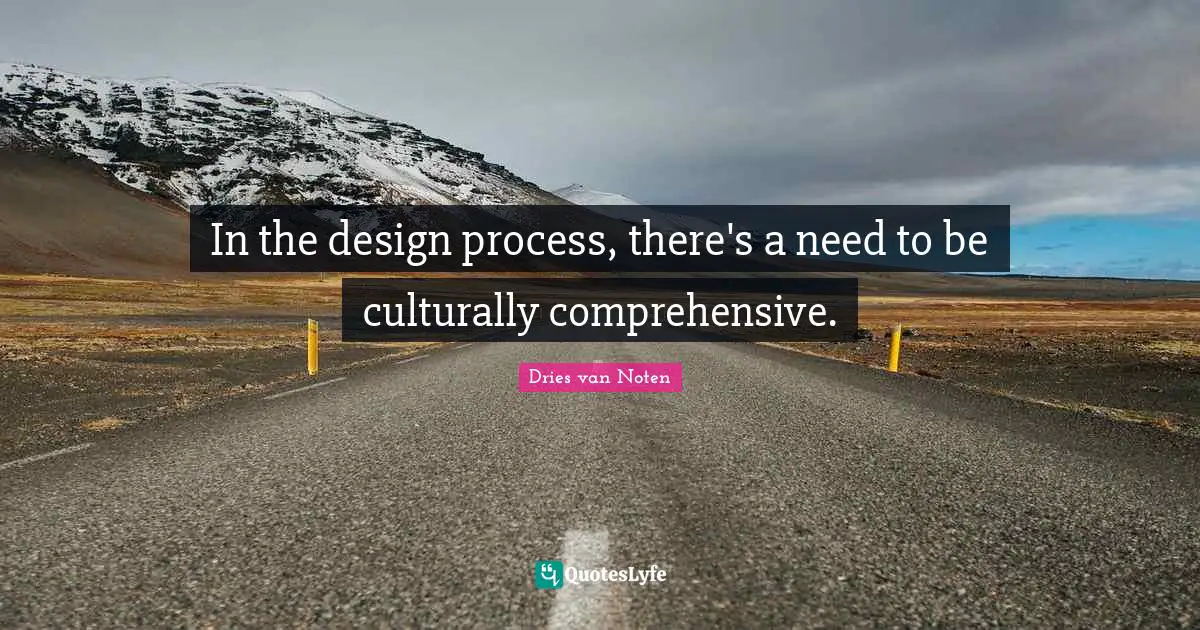 In the design process, there's a need to be culturally comprehensive.