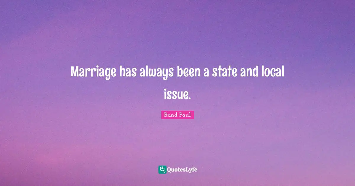 Marriage has always been a state and local issue.