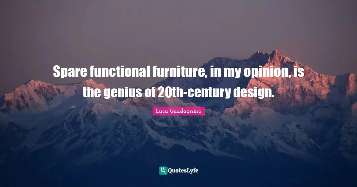 Spare functional furniture, in my opinion, is the genius of 20th-century design.