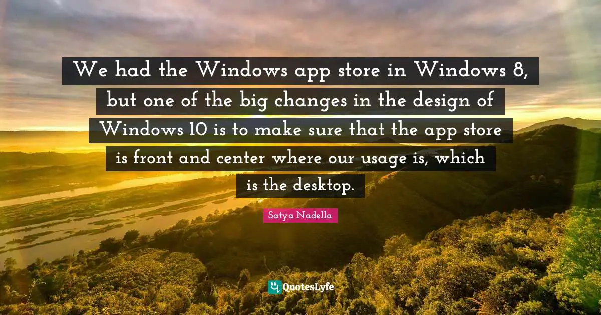 We had the Windows app store in Windows 8, but one of the big changes in the design of Windows 10 is to make sure that the app store is front and center where our usage is, which is the desktop.