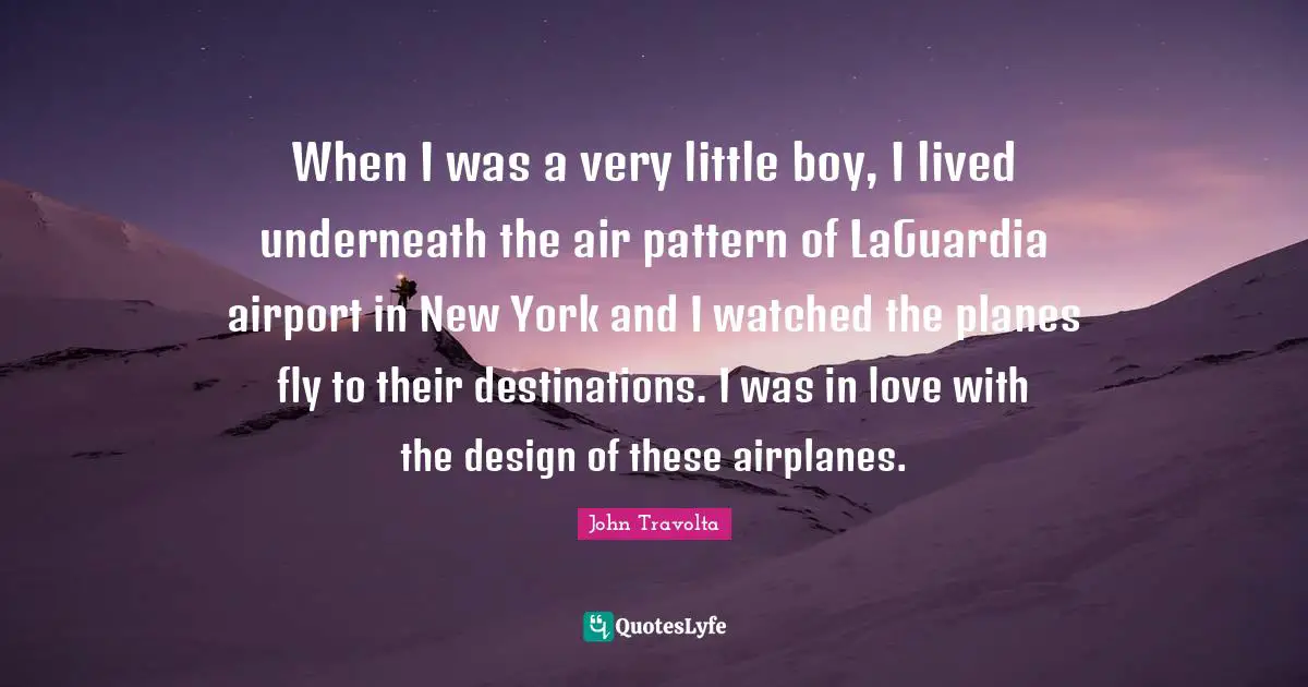 When I was a very little boy, I lived underneath the air pattern of LaGuardia airport in New York and I watched the planes fly to their destinations. I was in love with the design of these airplanes.