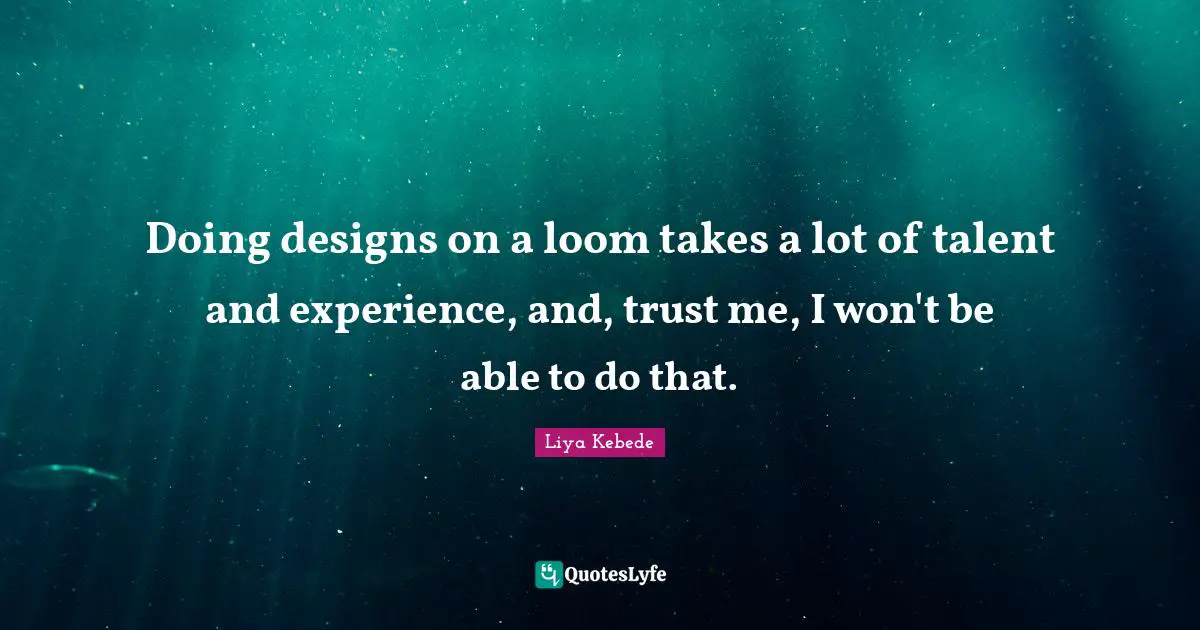 Doing designs on a loom takes a lot of talent and experience, and, trust me, I won't be able to do that.