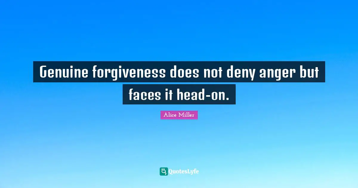 Genuine forgiveness does not deny anger but faces it head-on.