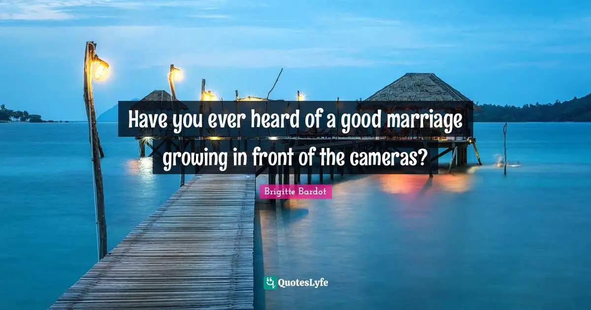 Have you ever heard of a good marriage growing in front of the cameras?