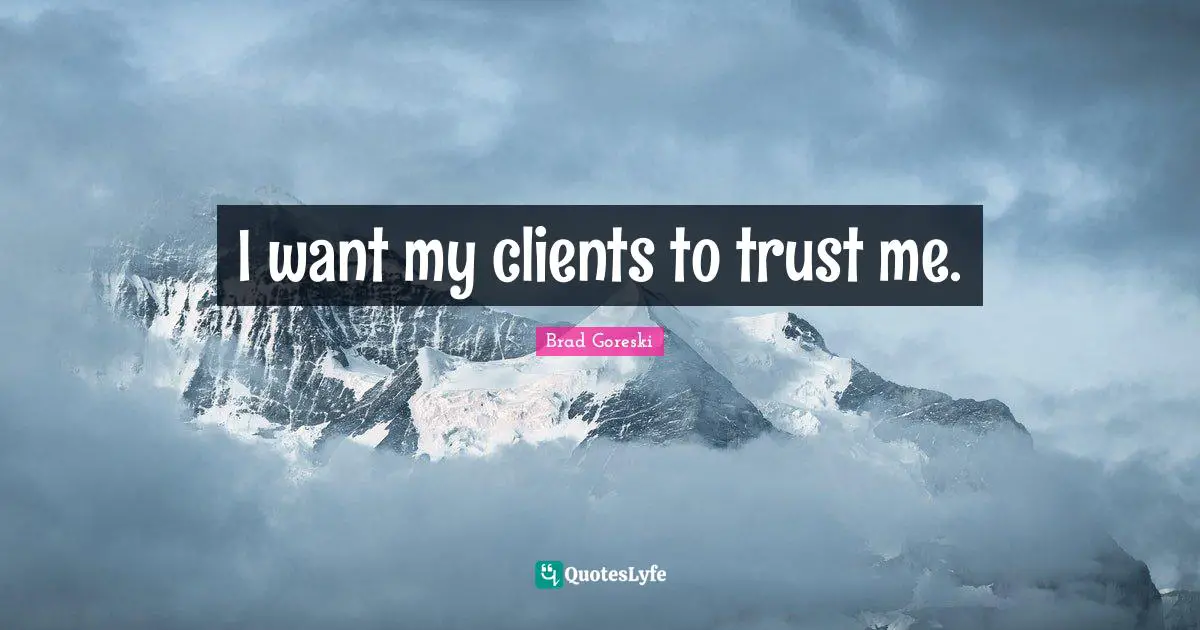Brad Goreski Quotes: "I want my clients to trust me."