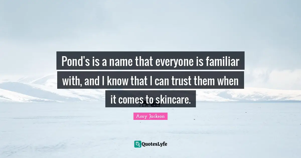 Amy Jackson Quotes: "Pond's is a name that everyone is familiar with, and I know that I can trust them when it comes to skincare."