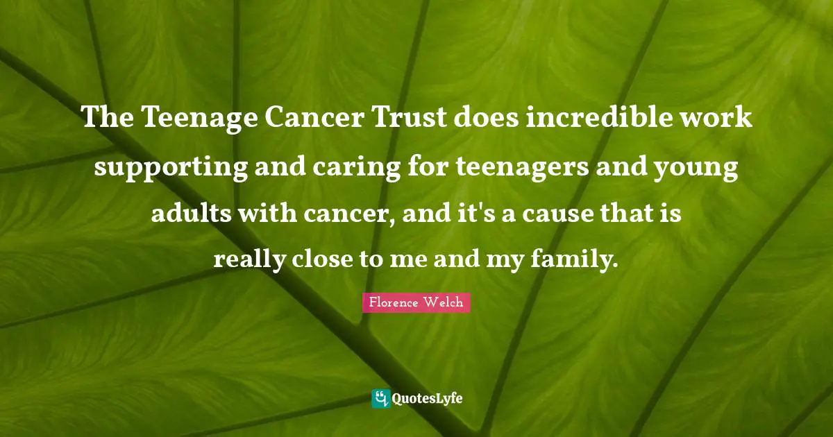 The Teenage Cancer Trust does incredible work supporting and caring for teenagers and young adults with cancer, and it's a cause that is really close to me and my family.
