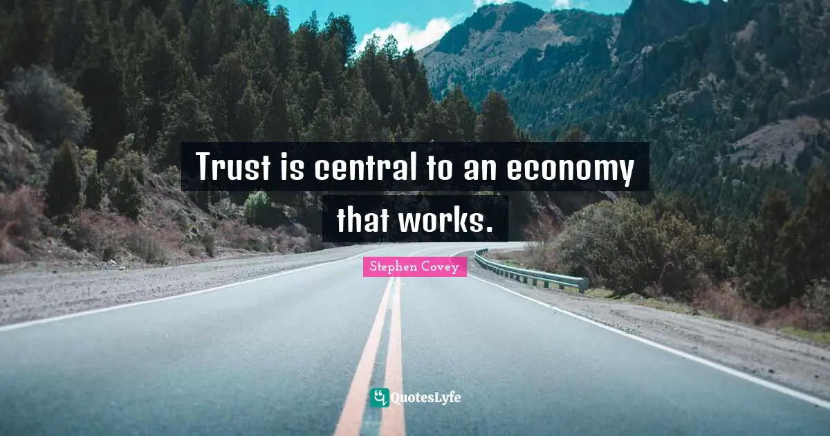 Trust is central to an economy that works.