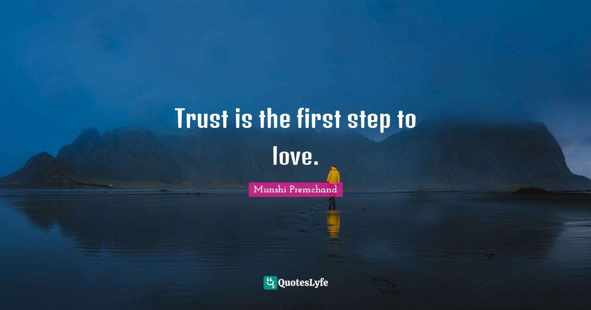 First Step Quotes: "Trust is the first step to love."