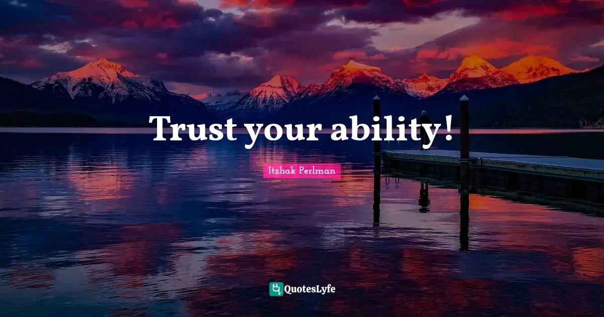 Trust your ability!