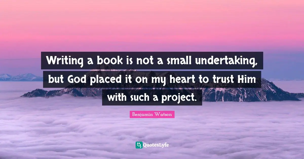 Writing a book is not a small undertaking, but God placed it on my heart to trust Him with such a project.