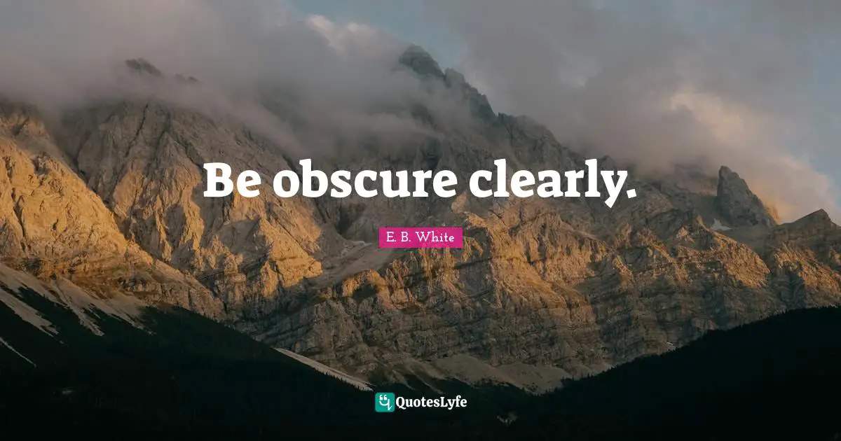 Be obscure clearly.