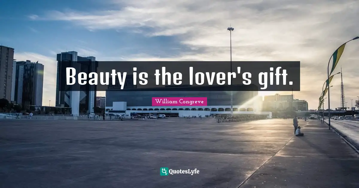 My Lover Quotes: "Beauty is the lover's gift."