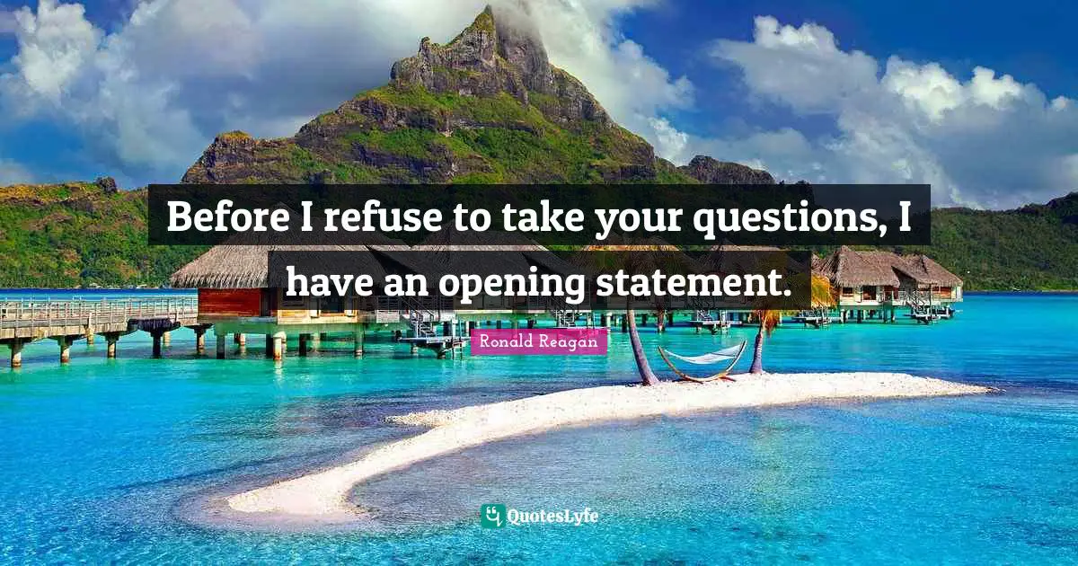 Before I refuse to take your questions, I have an opening statement.