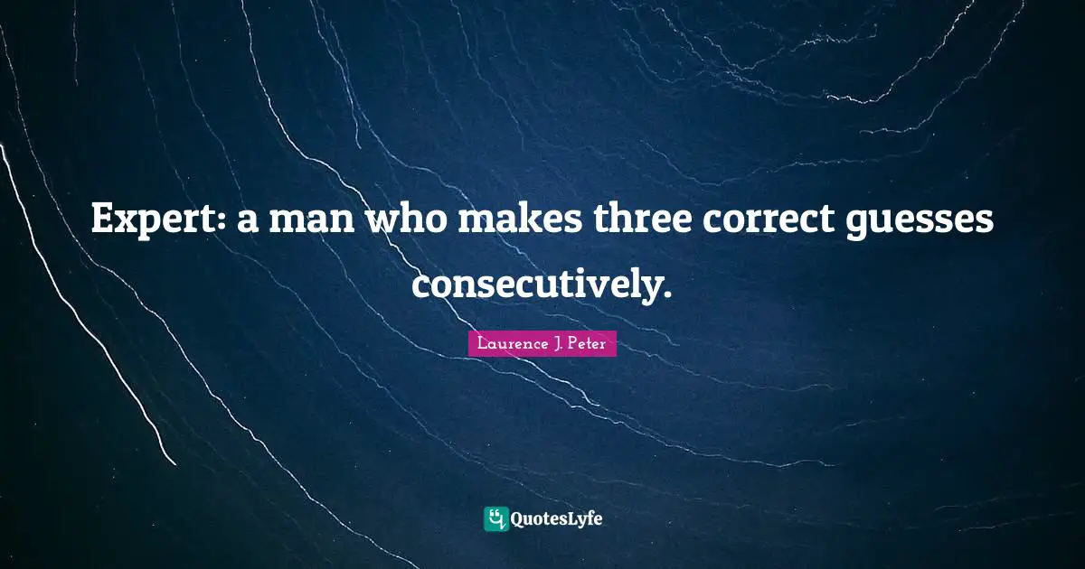 Expert: a man who makes three correct guesses consecutively.