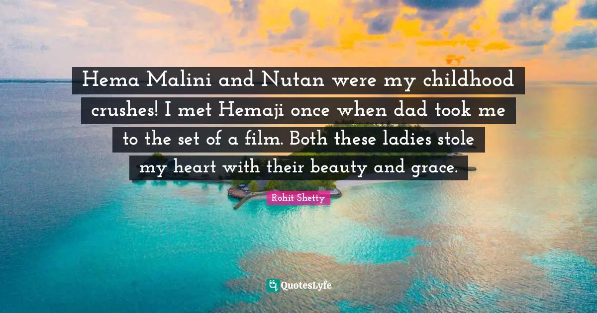 Hema Malini and Nutan were my childhood crushes! I met Hemaji once when dad took me to the set of a film. Both these ladies stole my heart with their beauty and grace.