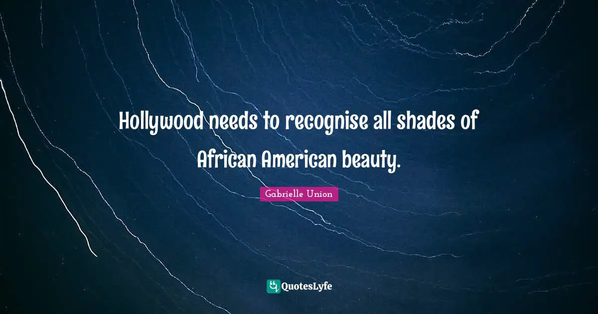 Hollywood needs to recognise all shades of African American beauty.