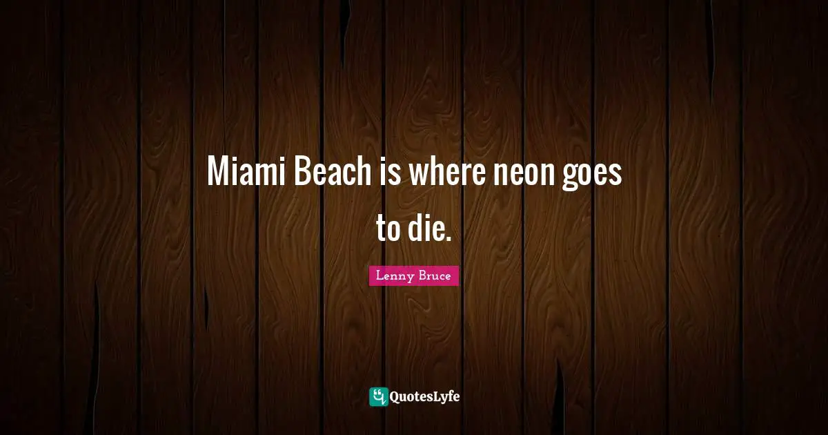 Miami Beach is where neon goes to die.