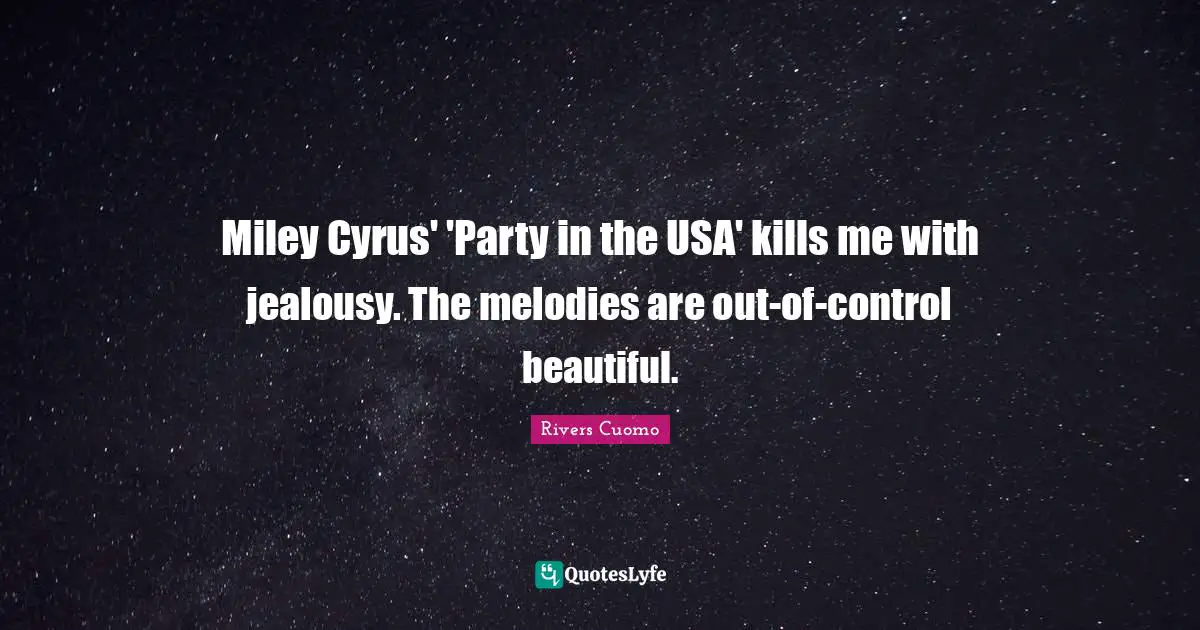 Miley Cyrus' 'Party in the USA' kills me with jealousy. The melodies are out-of-control beautiful.