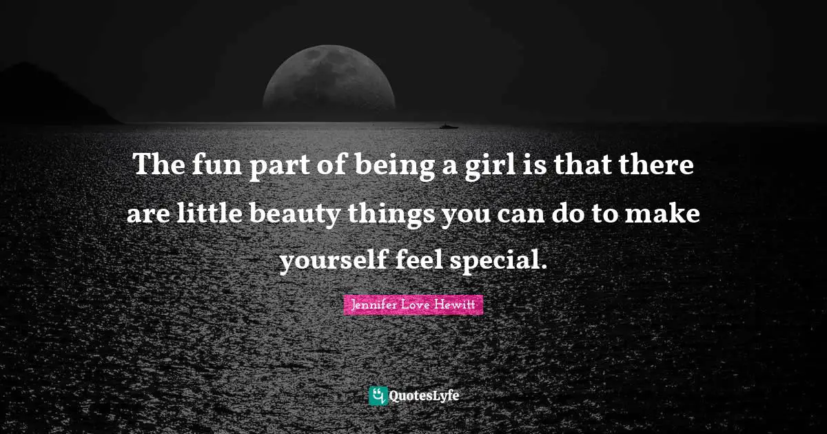 The fun part of being a girl is that there are little beauty things you can do to make yourself feel special.