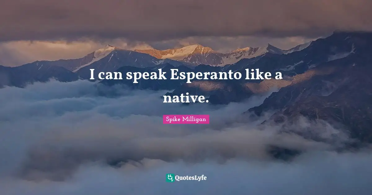 I can speak Esperanto like a native.