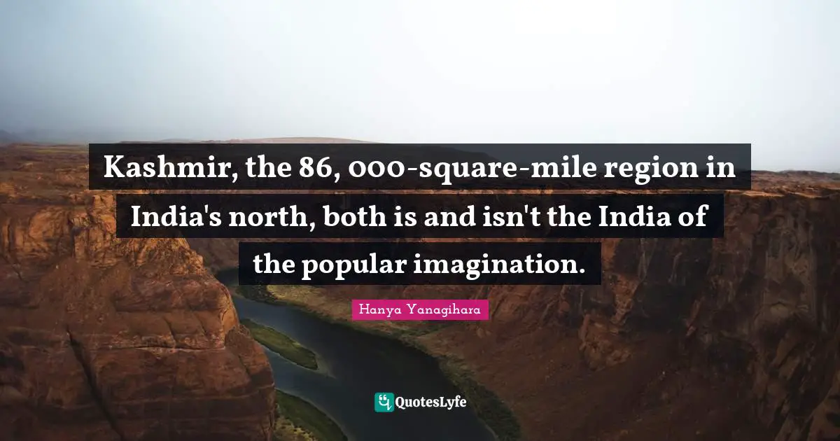 Kashmir, the 86, 000-square-mile region in India's north, both is and isn't the India of the popular imagination.