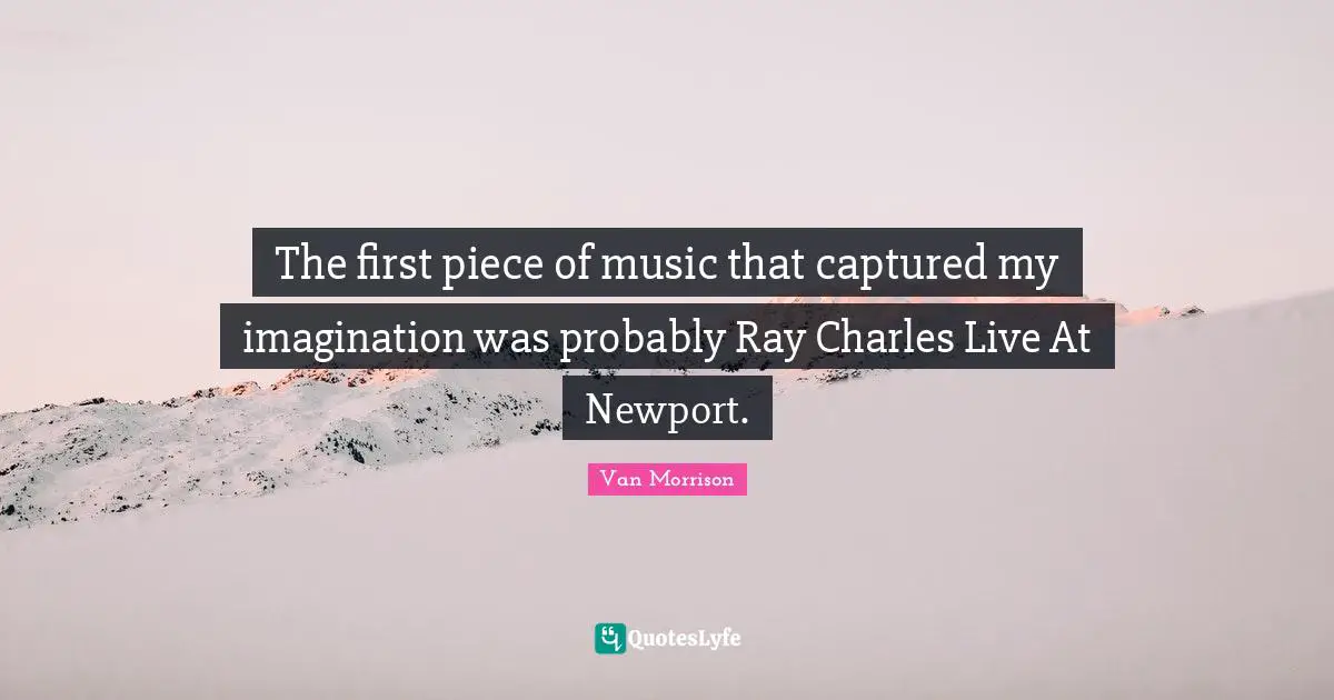 The first piece of music that captured my imagination was probably Ray Charles Live At Newport.